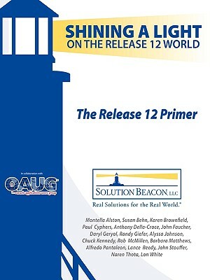 The Release 12 Primer - Shining a Light on the Release 12 World by Karen Brownfield, John Stouffer, Barbara Matthews