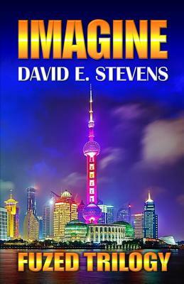 Imagine: Fuzed Trilogy Book 2 by David E. Stevens