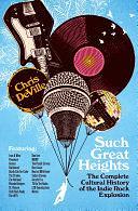 Such Great Heights: The Complete Cultural History of the Indie Rock Explosion by Chris DeVille