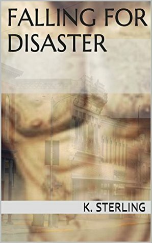 Falling for Disaster by K. Sterling