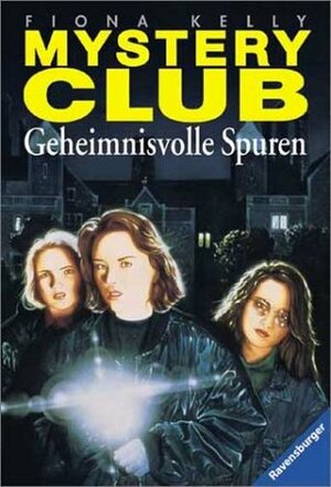 Mystery Club 01. Geheimnisvolle Spuren. ( Ab 10 J.). by Fiona Kelly