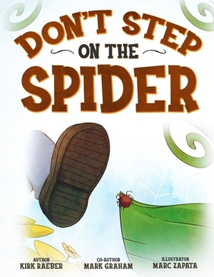 Don't Step on the Spider by Kirk Raeber, Mark Graham