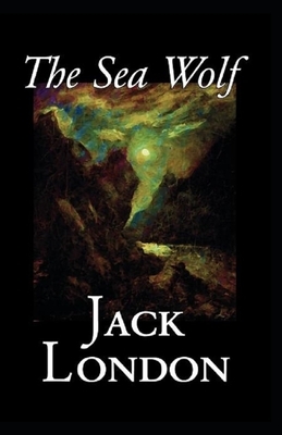 The Sea-Wolf Illustrated by Jack London