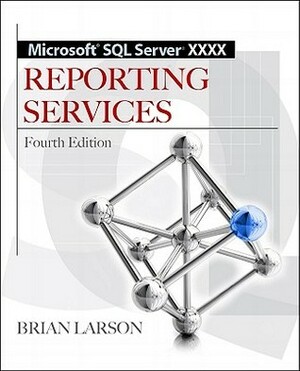 Microsoft SQL Server 2012 Reporting Services 4/E by Brian Larson