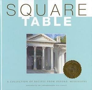 Square Table: A Collection of Recipes from Oxford, Mississippi by Mississippi, Yoknapatawpha Arts Council of Oxford