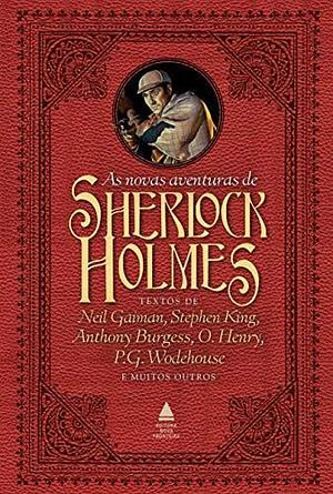 As Novas Aventuras de Sherlock Holmes by Edmund Pearson, John Lescroart, J.M. Barrie, Christopher Morley, Anne Perry, E.F. Benson, R.C. Lehmann, David Stuart Davies, Poul Anderson, Kingsley Amis, Michael Moorcock, Gregory Breitman, Robert Barr, Jon Koons, Anthony Boucher, Hugh Kingsmill, Stuart M. Kaminsky, O. Henry, Anthony Armstrong, Vincent Starrett, Arthur Conan Doyle, Manly Wade Wellman, Julian Symons, Rick Boyer, Arthur Chapman, Barry Perowne, Logan Clendening, Stephen Leacock, June Thomson, Colin Dexter, Edward D. Hoch, John Lutz, Otto Penzler, Bill Crider, Daniel Stashower, A.A. Milne, Stuart Palmer, Anthony Burgess, A.B. Cox, Eustace H. Miles, Loren D. Estleman, H.F. Heard, Sam Benady, H.R.F. Keating, George F. Forrest, Robert L. Fish, Neil Gaiman, Leslie S. Klinger, Kenneth Millar, S.C. Roberts, Dorothy B. Hughes, P.G. Wodehouse, Barry Day, Tanith Lee, John Kendrick Bangs, Carolyn Wells, Stephen King, Davis Grubb, Bret Harte, J.C. Masterman, August Derleth, James C. Iraldi, Donald Thomas, Stanley Rubinstein, Peter Tremayne, William O. Fuller, Frederic Dorr Steele, Peter Cannon, Bliss Austin, Carol Buggé, Roy L. McCardell, Laurie R. King, Arthur Whitaker, William B. Kahn, Ring Lardner, Thomas Perry, Lyndsay Faye
