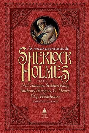 As Novas Aventuras de Sherlock Holmes by Edmund Pearson, John Lescroart, J.M. Barrie, Christopher Morley, Anne Perry, E.F. Benson, R.C. Lehmann, David Stuart Davies, Poul Anderson, Kingsley Amis, Michael Moorcock, Gregory Breitman, Robert Barr, Jon Koons, Anthony Boucher, Hugh Kingsmill, Stuart M. Kaminsky, O. Henry, Anthony Armstrong, Vincent Starrett, Manly Wade Wellman, Julian Symons, Rick Boyer, Arthur Chapman, Barry Perowne, Logan Clendening, Stephen Leacock, June Thomson, Colin Dexter, Edward D. Hoch, John Lutz, Otto Penzler, Bill Crider, Daniel Stashower, A.A. Milne, Stuart Palmer, Anthony Burgess, A.B. Cox, Eustace H. Miles, Loren D. Estleman, H.F. Heard, Sam Benady, H.R.F. Keating, George F. Forrest, Robert L. Fish, Neil Gaiman, Leslie S. Klinger, Kenneth Millar, S.C. Roberts, Dorothy B. Hughes, P.G. Wodehouse, Barry Day, Tanith Lee, John Kendrick Bangs, Carolyn Wells, Stephen King, Davis Grubb, Bret Harte, J.C. Masterman, August Derleth, James C. Iraldi, Donald Thomas, Stanley Rubinstein, Arthur Conan Doyle, Peter Tremayne, William O. Fuller, Frederic Dorr Steele, Peter Cannon, Bliss Austin, Carol Buggé, Roy L. McCardell, Laurie R. King, Arthur Whitaker, William B. Kahn, Ring Lardner, Thomas Perry, Lyndsay Faye