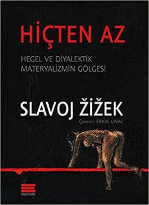 Hiçten Az - Hegel ve Diyalektik Materyalizmin Gölgesi by Slavoj Žižek