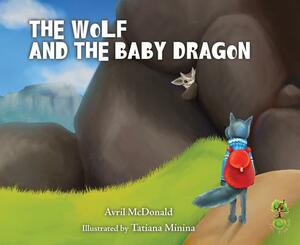The Wolf and the Baby Dragon by Avril McDonald