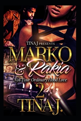 Marco & Rakia 2: Not Your Ordinary Hood Love by Tina J