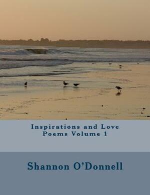 Inspirations and Love Poems Volume 1 by Shannon O'Donnell