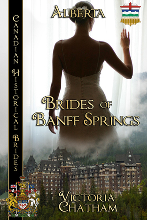 Brides of Banff Springs: (Alberta) by Victoria Chatham