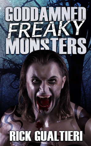 Goddamned Freaky Monsters by Rick Gualtieri