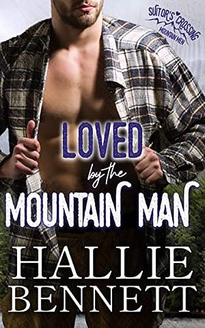 Loved by the Mountain Man by Hallie Bennett