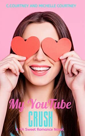 My YouTube Crush: Enemies to Lovers (Sweet Romance) by Michelle Courtney