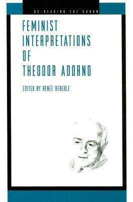 Feminist Interpretations of Theodor Adorno by Renée J. Heberle