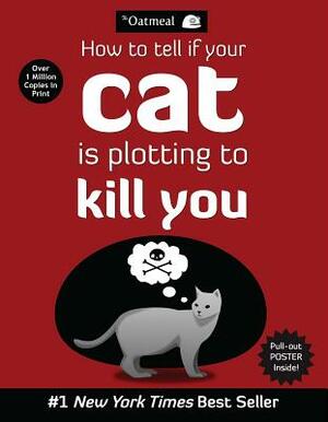 How to Tell If Your Cat Is Plotting to Kill You by Matthew Inman, The Oatmeal