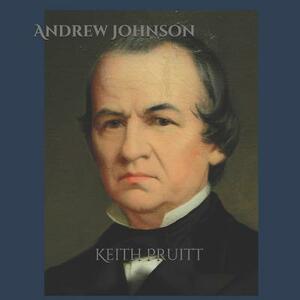 Andrew Johnson by Keith Pruitt
