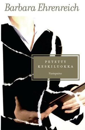 Petetty keskiluokka by Barbara Ehrenreich