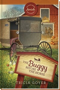 The Buggy Before the Horse by Tricia Goyer