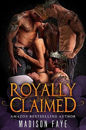 Royally Claimed by Madison Faye