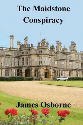 The Maidstone Conspiracy by James Osborne