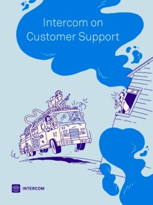 Intercom on Customer Support by Nate Munger, Sabrina Gordon, John Collins, Des Traynor, Jeff Gardner