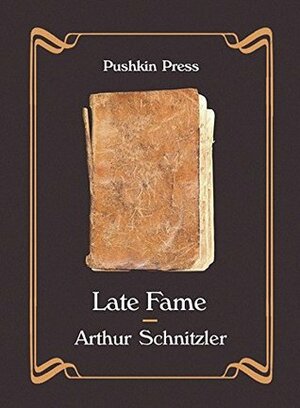 Late Fame by Arthur Schnitzler, Alexander Starritt