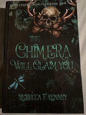 The Chimera Will Claim You by Rebecca F. Kenney