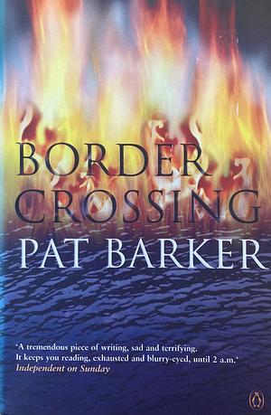 Border Crossing by Pat Barker