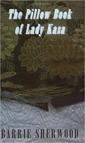 Pillow Book of Lady Kasa by Barrie Sherwood