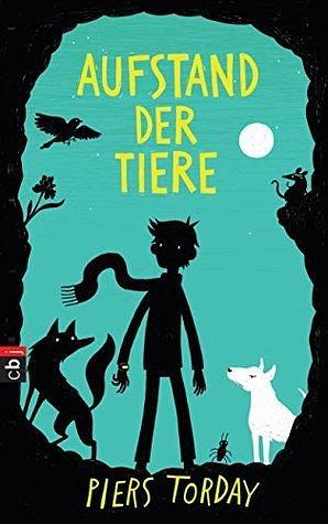 Aufstand der Tiere: Band 2 by Piers Torday, Petra Koob-Pawis