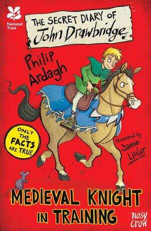 The Secret Diary of John Drawbridge: Medieval Knight in Training by Philip Ardagh