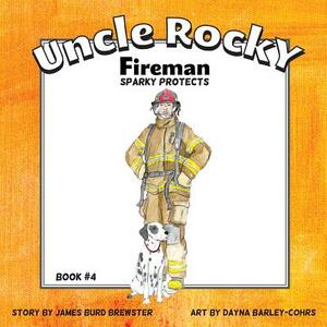 Uncle Rocky, Fireman #4 Sparky Protects by James Burd Brewster