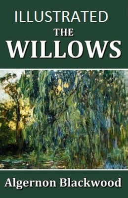 The Willows Illustrated by Algernon Blackwood