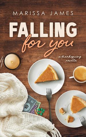 Falling For You: A Thanksgiving Novella by Marissa James, Marissa James