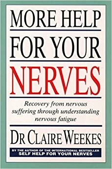 More Help for Your Nerves by Claire Weekes