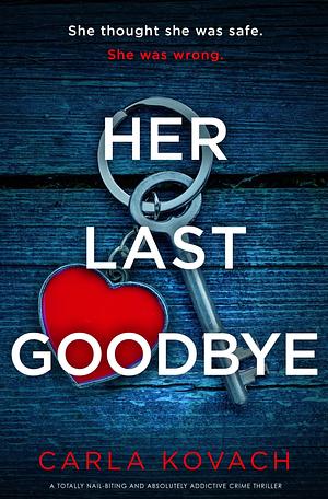 Her Last Goodbye by Carla Kovach