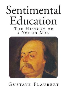 Sentimental Education: The History of a Young Man by Gustave Flaubert