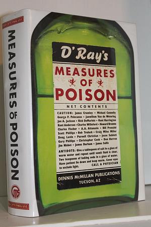 Measures of Poison by Gary Phillips, Janwillem van de Wetering, Craig Miles Miller, Don Herron, Bill Pronzini, A.A. Attanasio, George Pelecanos, Howard Browne, Jesse Sublett, Charles Willeford, James Crumley, James Durham, Kent Harrington, Scott Phillips, James Sallis, Rick DeMarinis, Bob Truluck, Jon A. Jackson, Kent Anderson, Dennis McMillan, Dennis McMillan