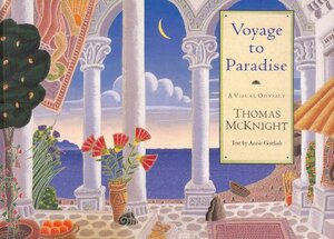 Voyage to Paradise: A Visual Odyssey by Thomas McKnight, Annie Gottlieb