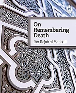On Remembering Death by Ibn Rajab al-Hanbali