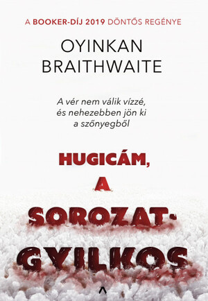 Hugicám, a sorozatgyilkos by Oyinkan Braithwaite