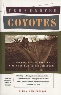 Coyotes A Journey Through The Secret World Of America's Illegal Aliens by Ted Conover