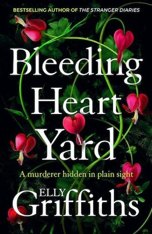 Bleeding Heart Yard by Elly Griffiths