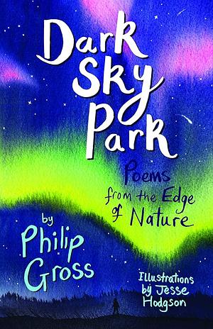 Dark Sky Park. Poems from the Edge of Nature by Philip Gross