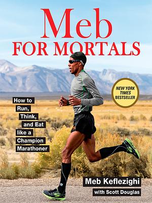 Meb For Mortals by Meb Keflezighi, Scott Douglas