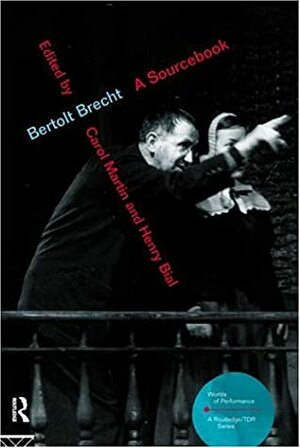 Brecht Sourcebook by Carl Weber, Ernst Bloch, Diana Taylor, Denis Calandra, Werner Hecht, Paul Dessau, Jean-Paul Sartre, Hans-Joachim Bunge, Eric Bentley, Ernst Schmacher, Elin Diamond, Martin Esslin, TADASHI UCHINO, Kurt Weill, Darko Suvin, W. Stuart McDowell, Artuto Lazzari, Henry Bial, Carol Martin, Lee Baxandall, Mordecai Gorelik