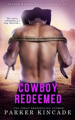 Cowboy Redeemed by Parker Kincade