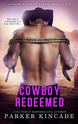 Cowboy Redeemed by Parker Kincade